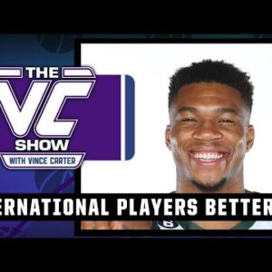 Have international players become better than American players? | The VC Show