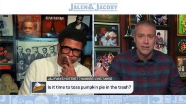 Jalen & Jacoby's HOTTEST Thanksgiving takes 👀🦃