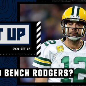 Should the Green Bay Packers BENCH Aaron Rodgers??? | Get Up