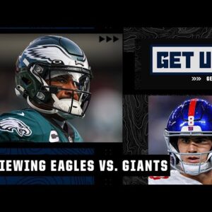 Previewing Eagles vs. Giants: Is it a must-win for Philly? | Get Up