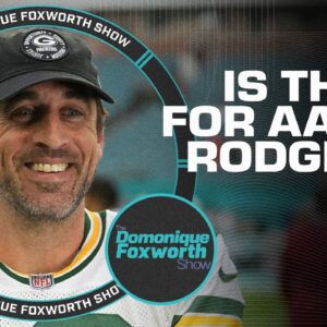 It certainly feels like Aaron Rodgers is considering not coming back - Dom | Domonique Foxworth Show