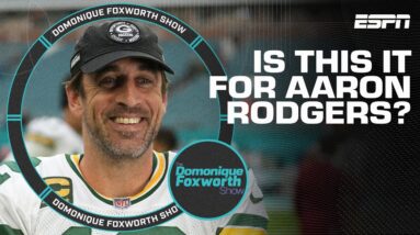 It certainly feels like Aaron Rodgers is considering not coming back - Dom | Domonique Foxworth Show