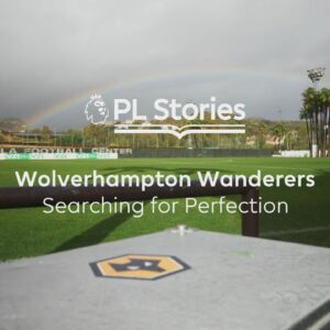 Wolverhampton Wanderers: Searching for Perfection | PL Stories | NBC Sports