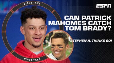 Can Patrick Mahomes get CLOSE to Tom Brady's 7 Super Bowl rings? Stephen A. thinks so! | First Take
