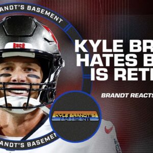 Kyle Brandt hates that Tom Brady is stepping away from football | Kyle Brandt's Basement
