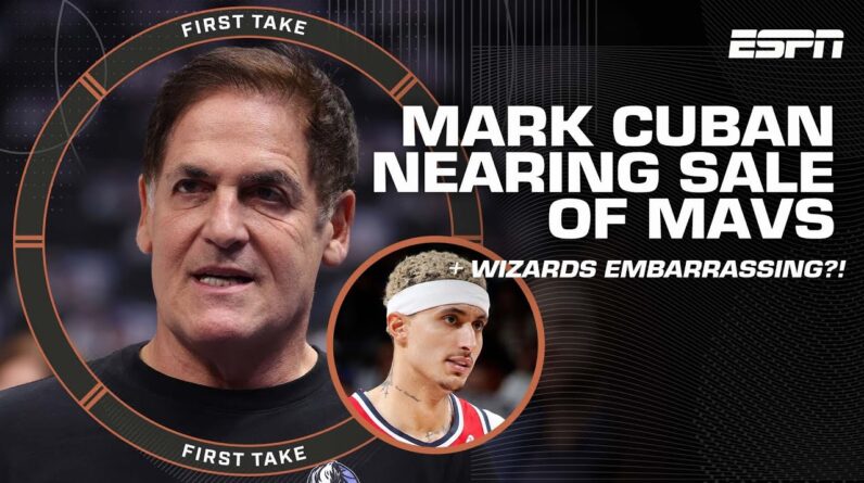 Mark Cuban NEARING sale of Mavs 😮 + Are Wizards an EMBARRASSMENT?! 👀 | First Take YT Exclusive