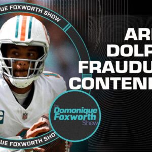 Are the Dolphins fraudulent Super Bowl contenders? | Foxworth Show