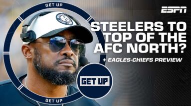 Could Steelers climb to top of the AFC North? + Eagles-Chiefs Super Bowl rematch preview | Get Up