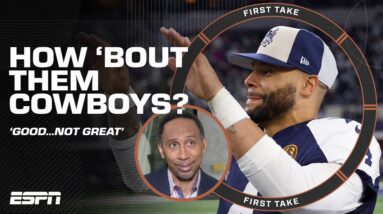 HOW ‘BOUT THEM COWBOYS 👀 Stephen A. thinks 'they are good, not GREAT' | First Take