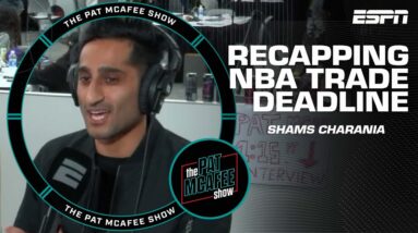 Shams Charania recaps the NBA Trade Deadline | The Pat McAfee Show